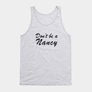 Don't Be a Nancy Tank Top